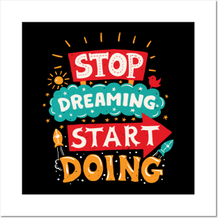 STOP DREAMING. START DOING Posters and Art
